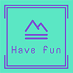 Have fun